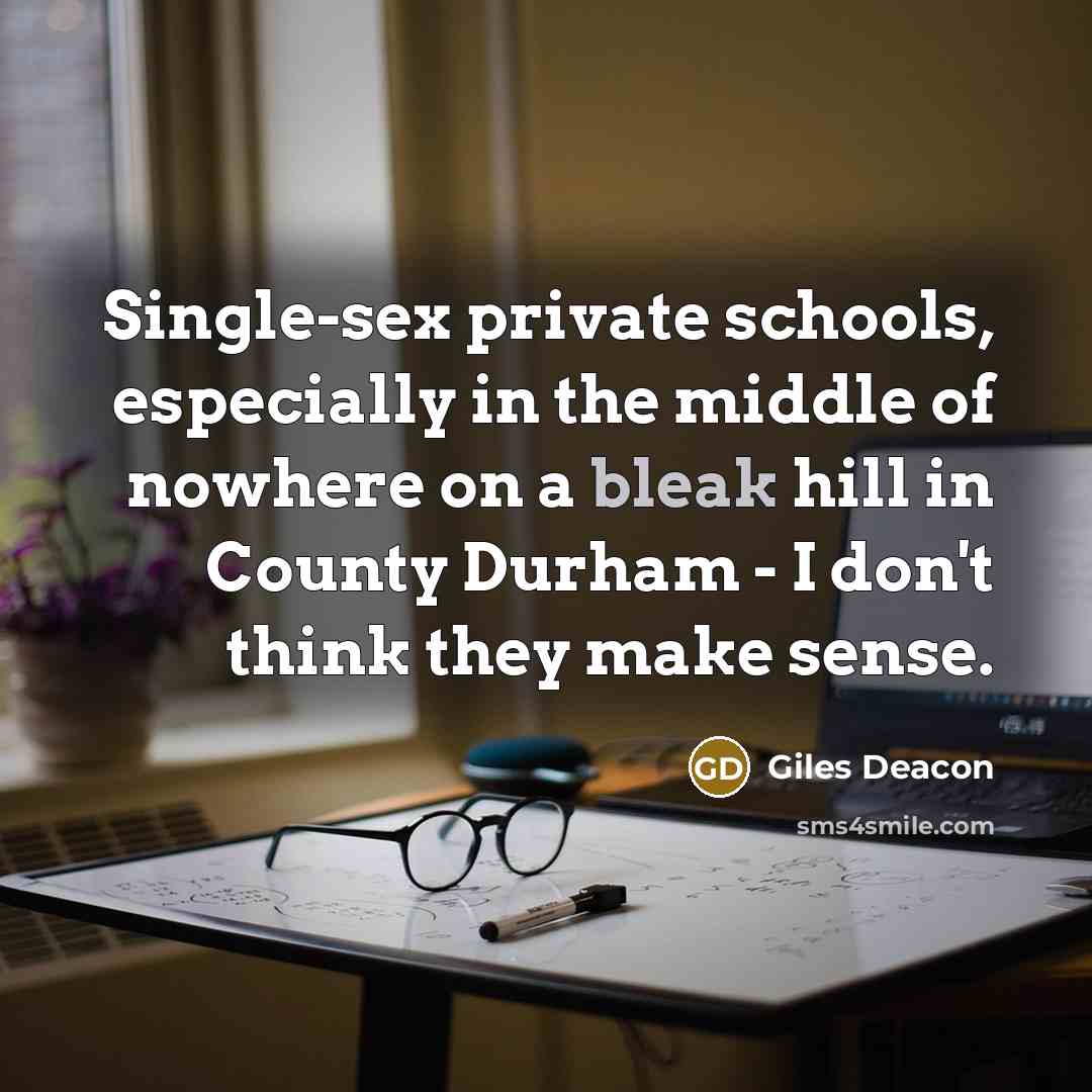 “Single-sex private schools, especially in the middle of nowhere on…” quote by Giles Deacon