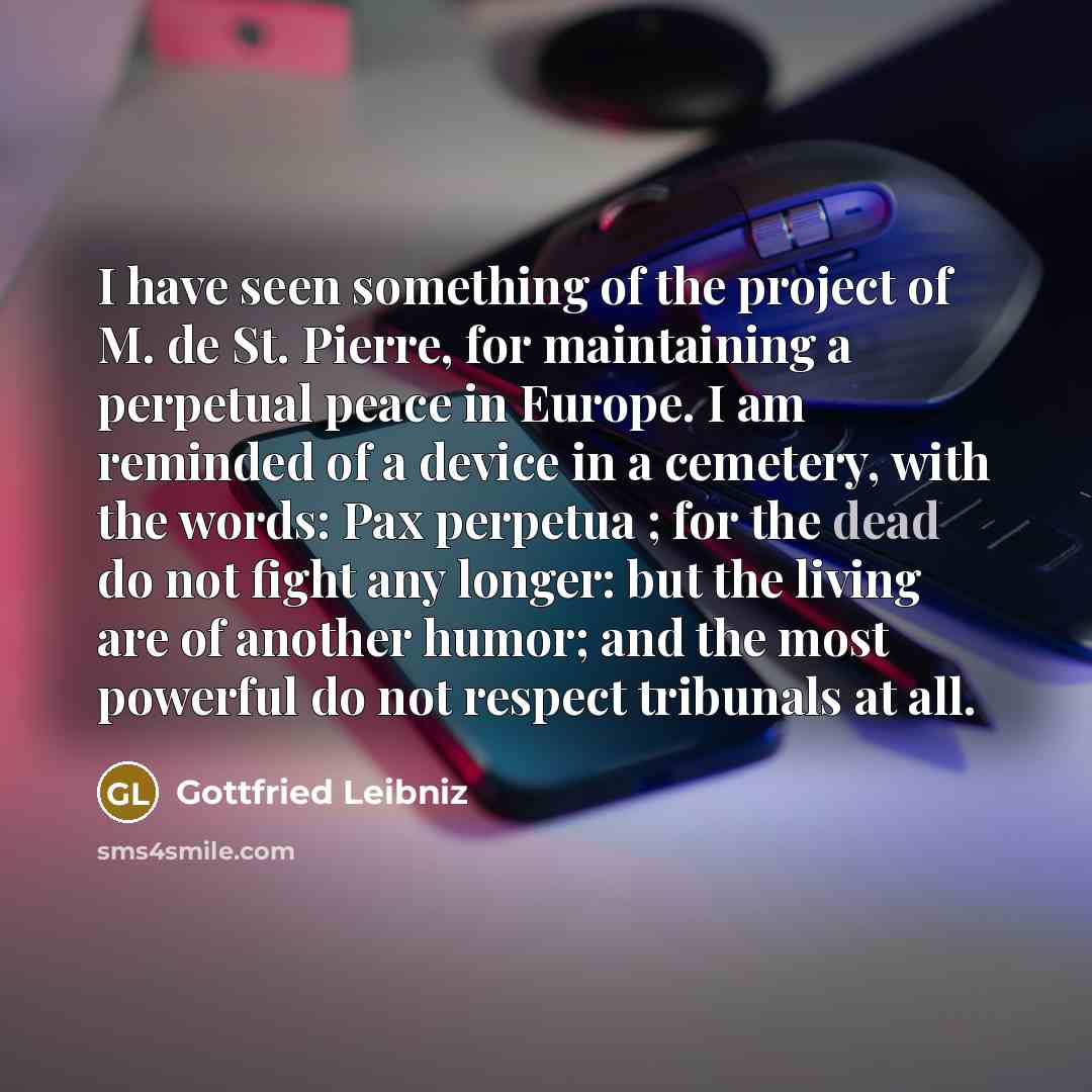 “I have seen something of the project of M. de…” quote by Gottfried Leibniz