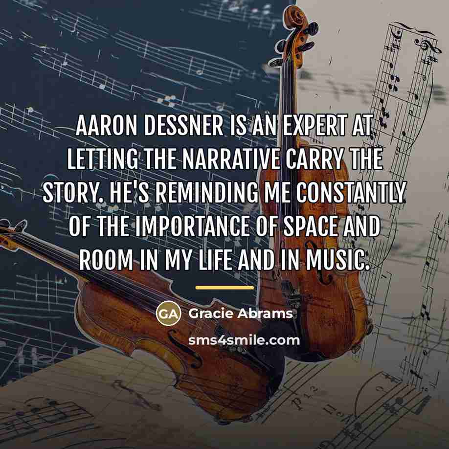 “Aaron Dessner is an expert at letting the narrative carry…” quote by Gracie Abrams