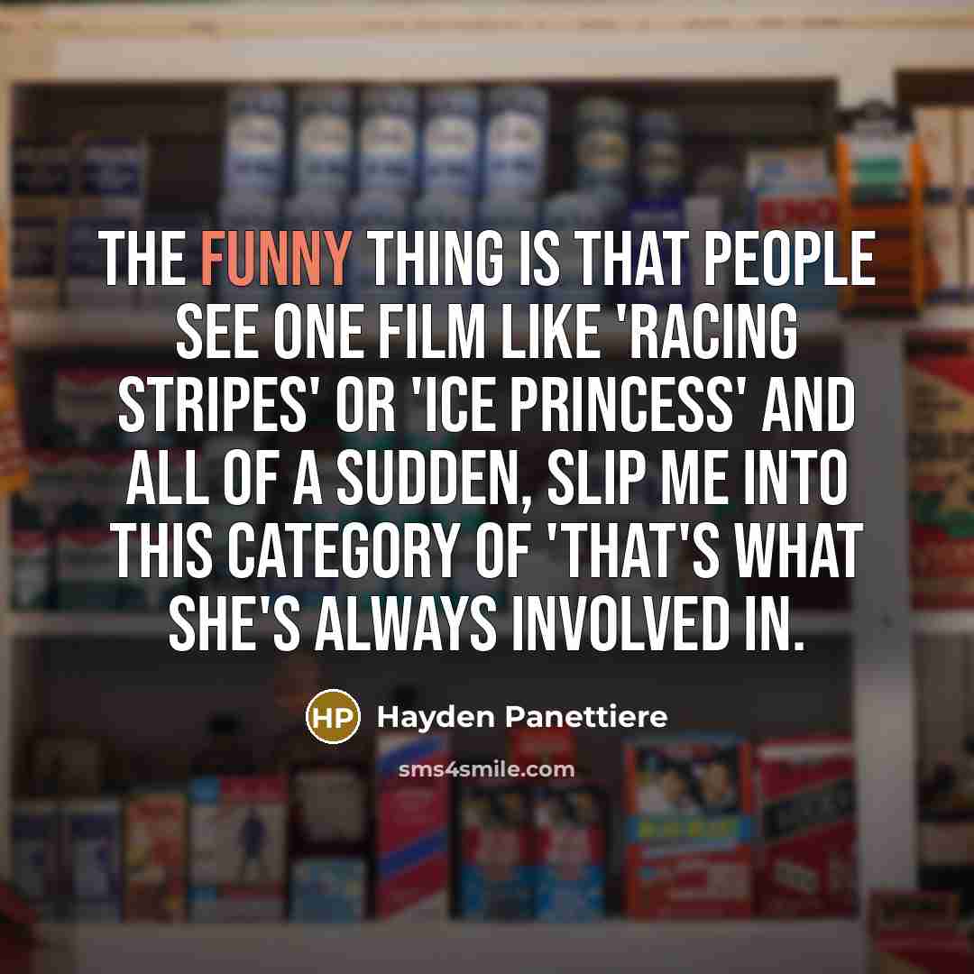 “The funny thing is that people see one film like…” quote by Hayden Panettiere
