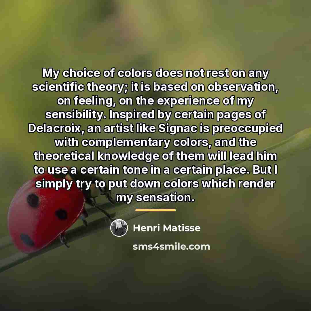 “My choice of colors does not rest on any scientific…” quote by Henri Matisse