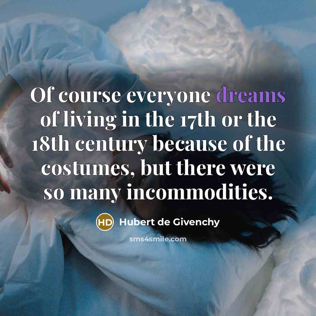“Of course everyone dreams of living in the 17th or…” quote by Hubert de Givenchy