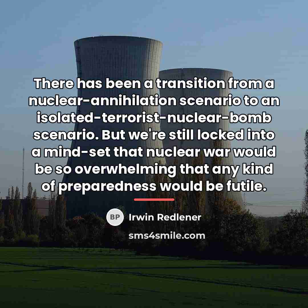 “There has been a transition from a nuclear-annihilation scenario to…” quote by Irwin Redlener