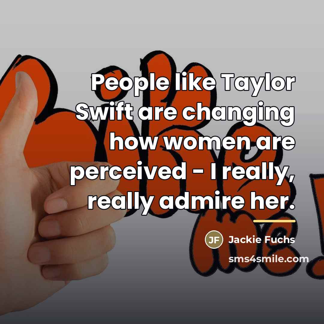 “People like Taylor Swift are changing how women are perceived…” quote by Jackie Fuchs