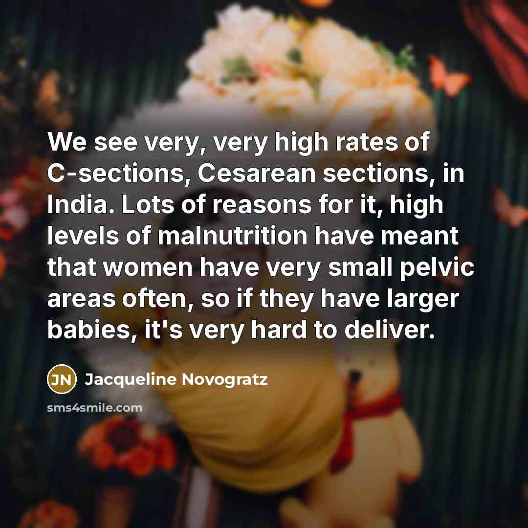 “We see very, very high rates of C-sections, Cesarean sections,…” quote by Jacqueline Novogratz