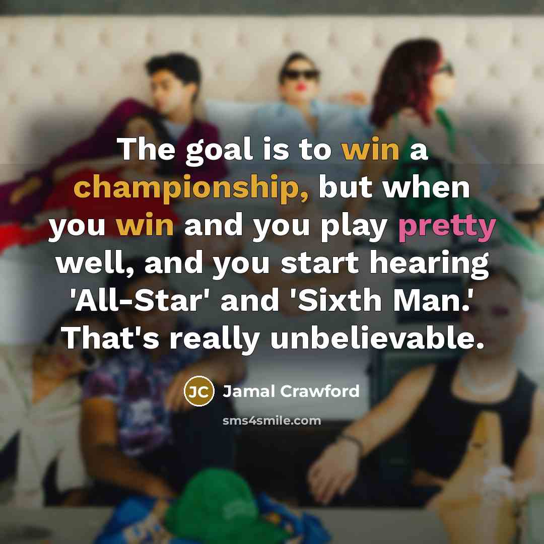 “The goal is to win a championship, but when you…” quote by Jamal Crawford