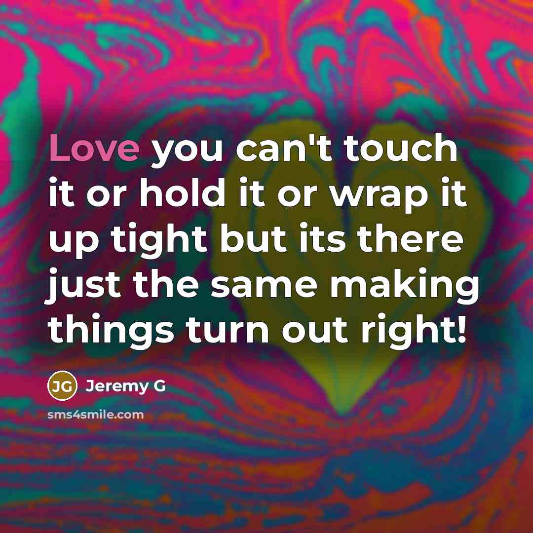 “Love you can't touch it or hold it or wrap…” quote by Jeremy G