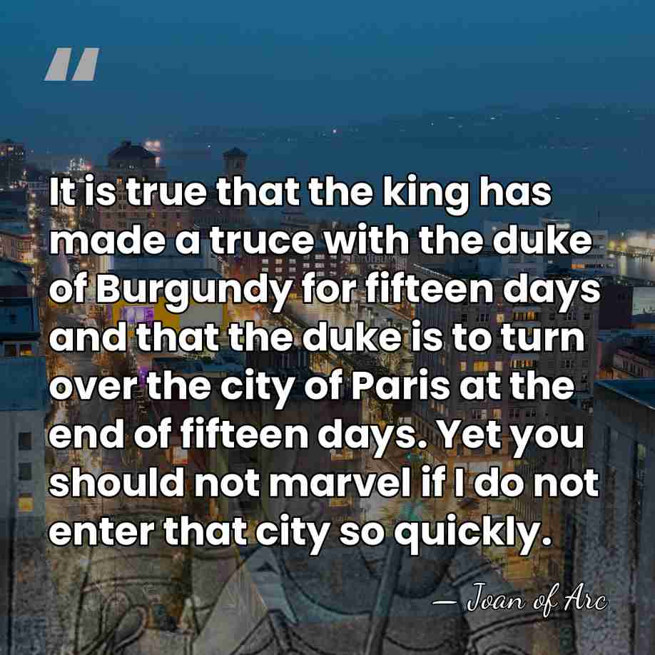 It is true that the king has made a truce with the&hellip; - Joan of Arc
