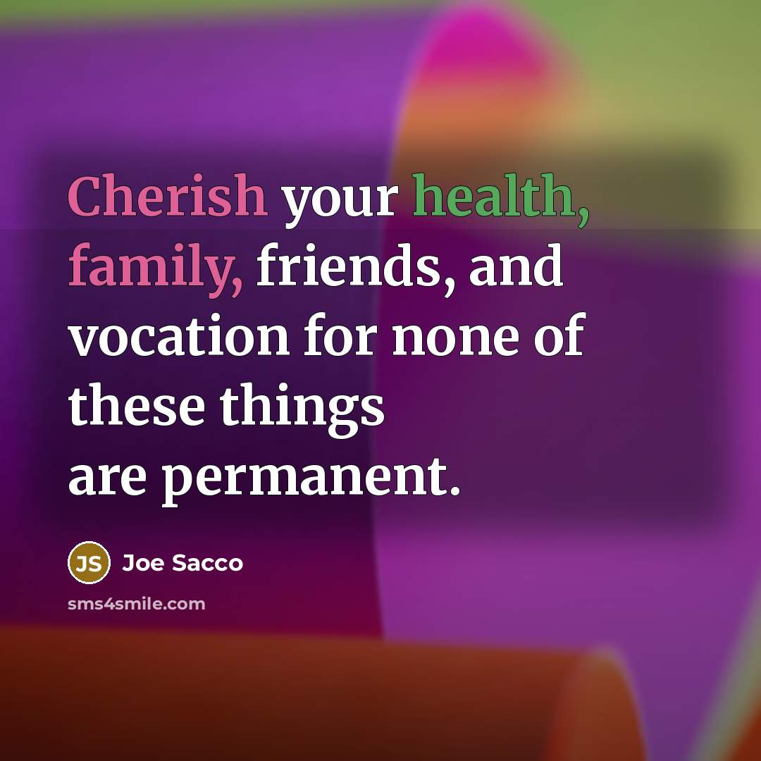 “Cherish your health, family, friends, and vocation for none of…” quote by Joe Sacco