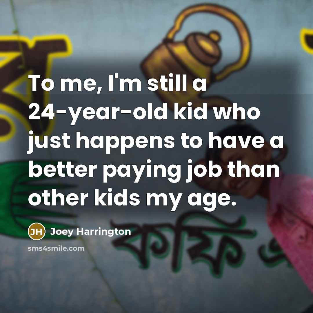 “To me, I'm still a 24-year-old kid who just happens…” quote by Joey Harrington