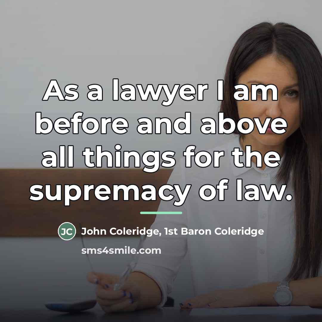 “As a lawyer I am before and above all things…” quote by John Coleridge, 1st Baron Coleridge