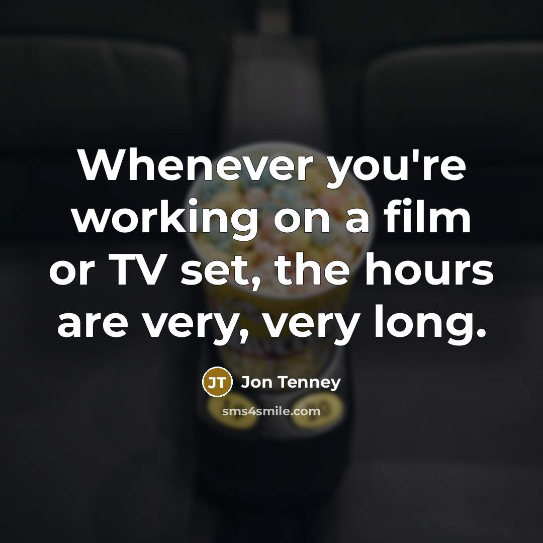 “Whenever you're working on a film or TV set, the…” quote by Jon Tenney