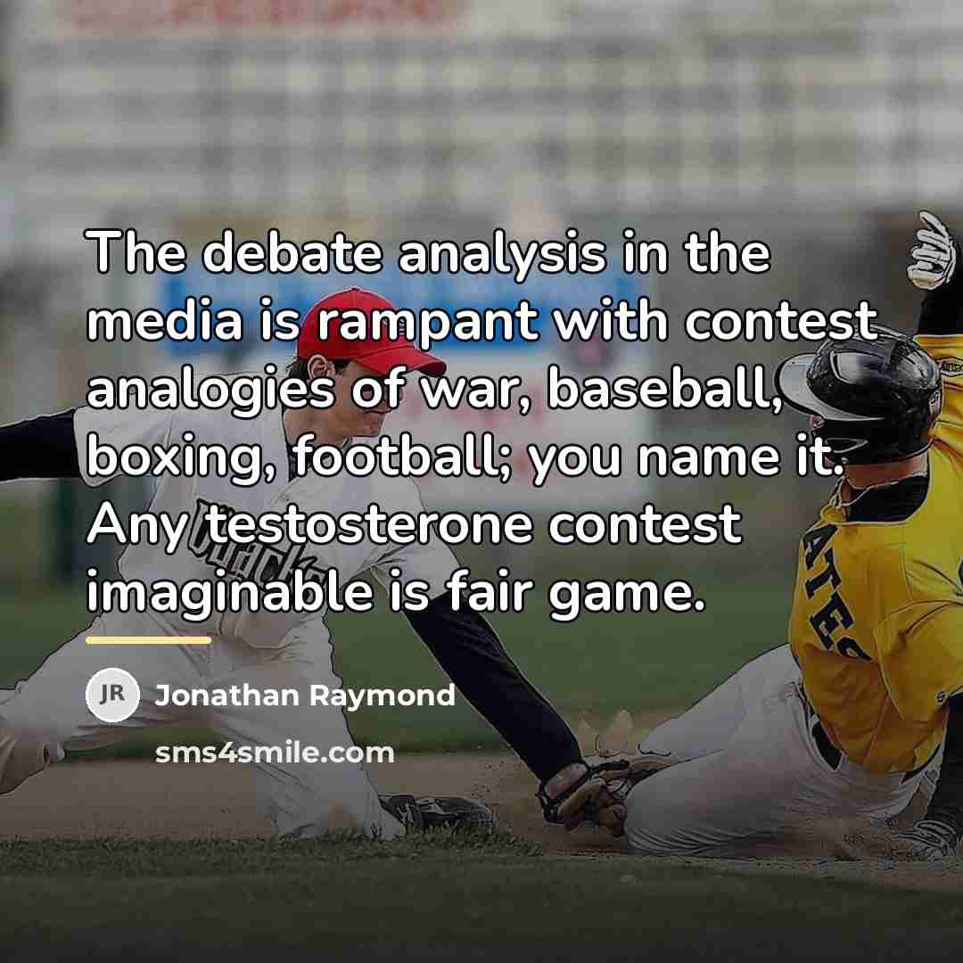 “The debate analysis in the media is rampant with contest…” quote by Jonathan Raymond