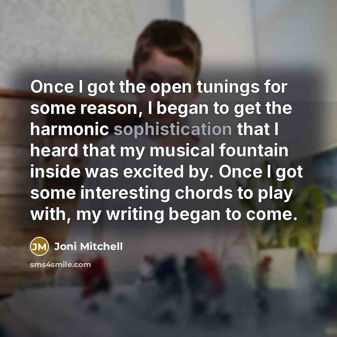 “Once I got the open tunings for some reason, I…” quote by Joni Mitchell