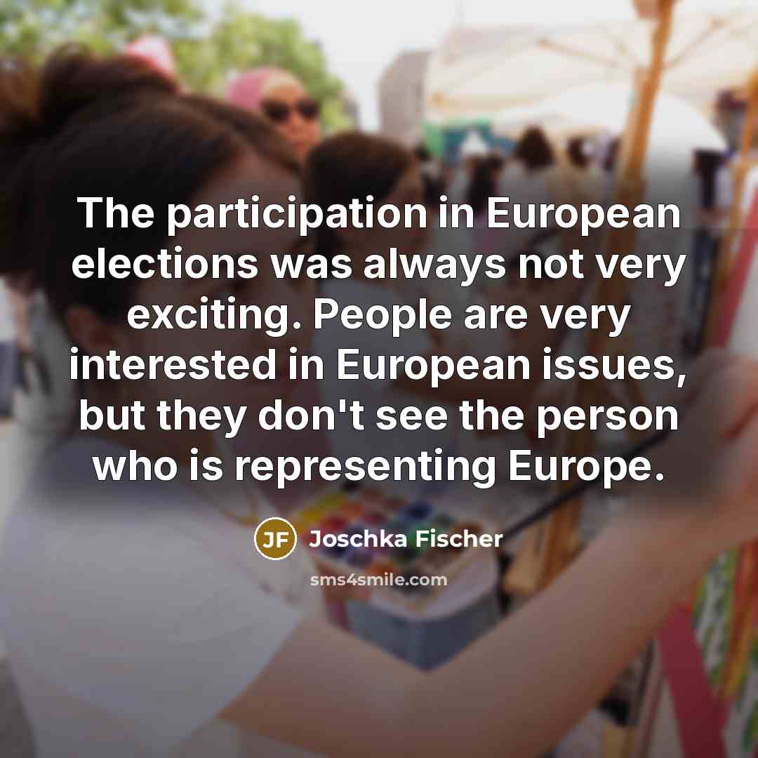 “The participation in European elections was always not very exciting.…” quote by Joschka Fischer