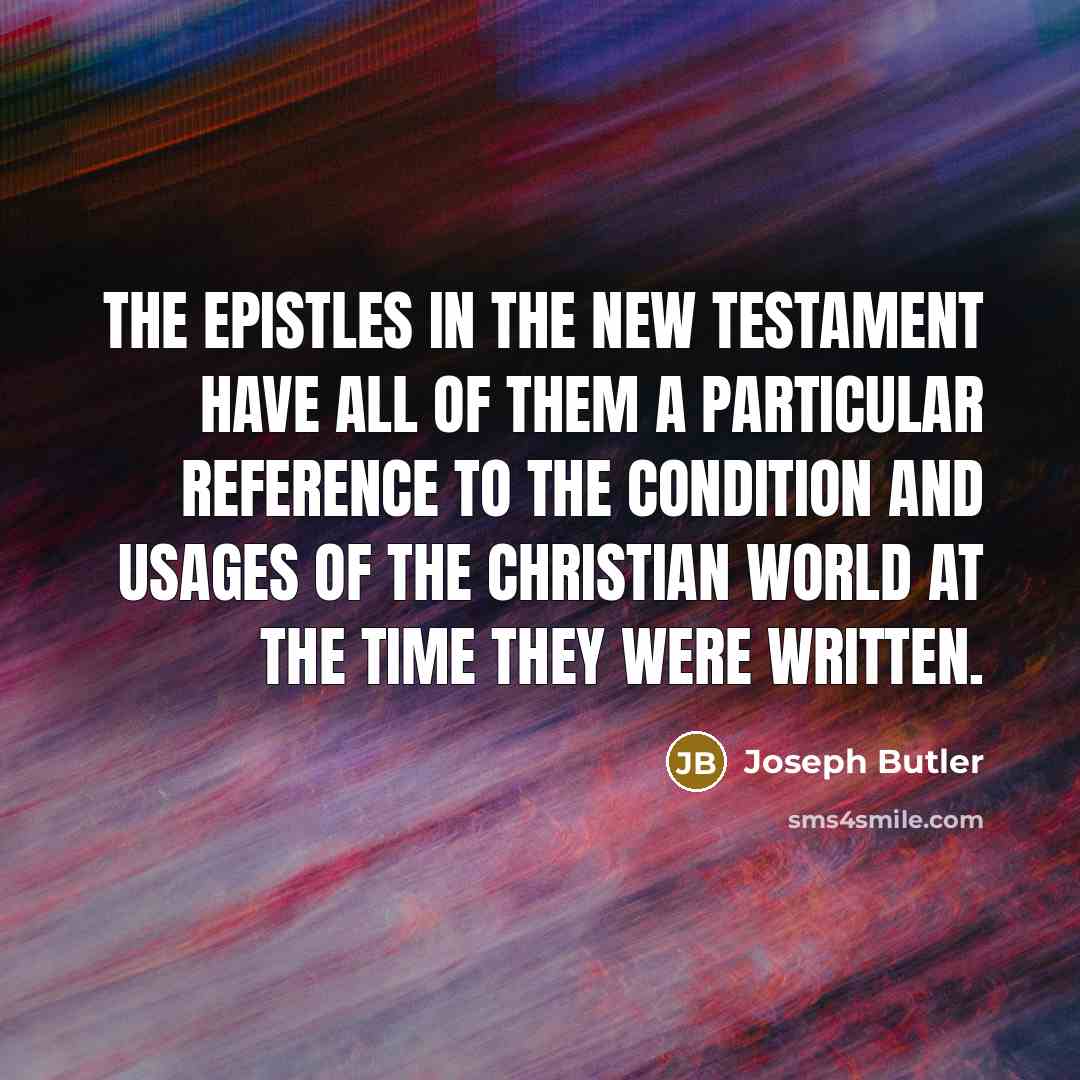 “The Epistles in the New Testament have all of them…” quote by Joseph Butler