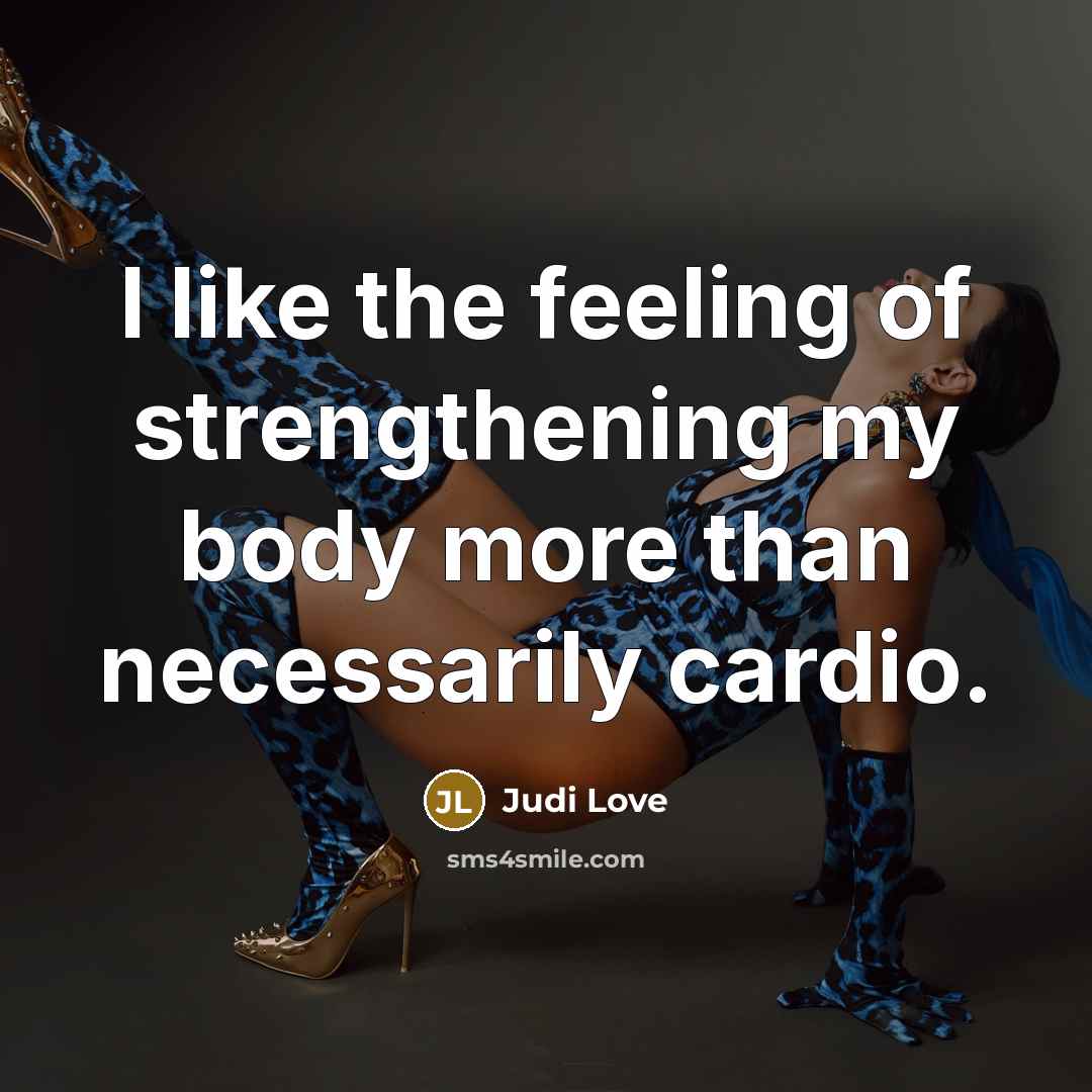 “I like the feeling of strengthening my body more than…” quote by Judi Love