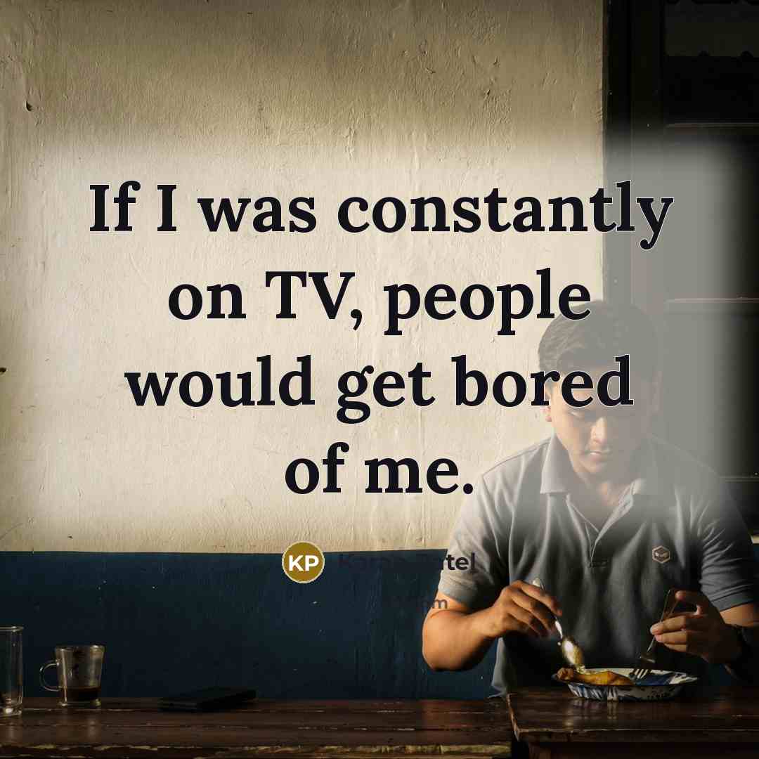 “If I was constantly on TV, people would get bored…” quote by Karan Patel