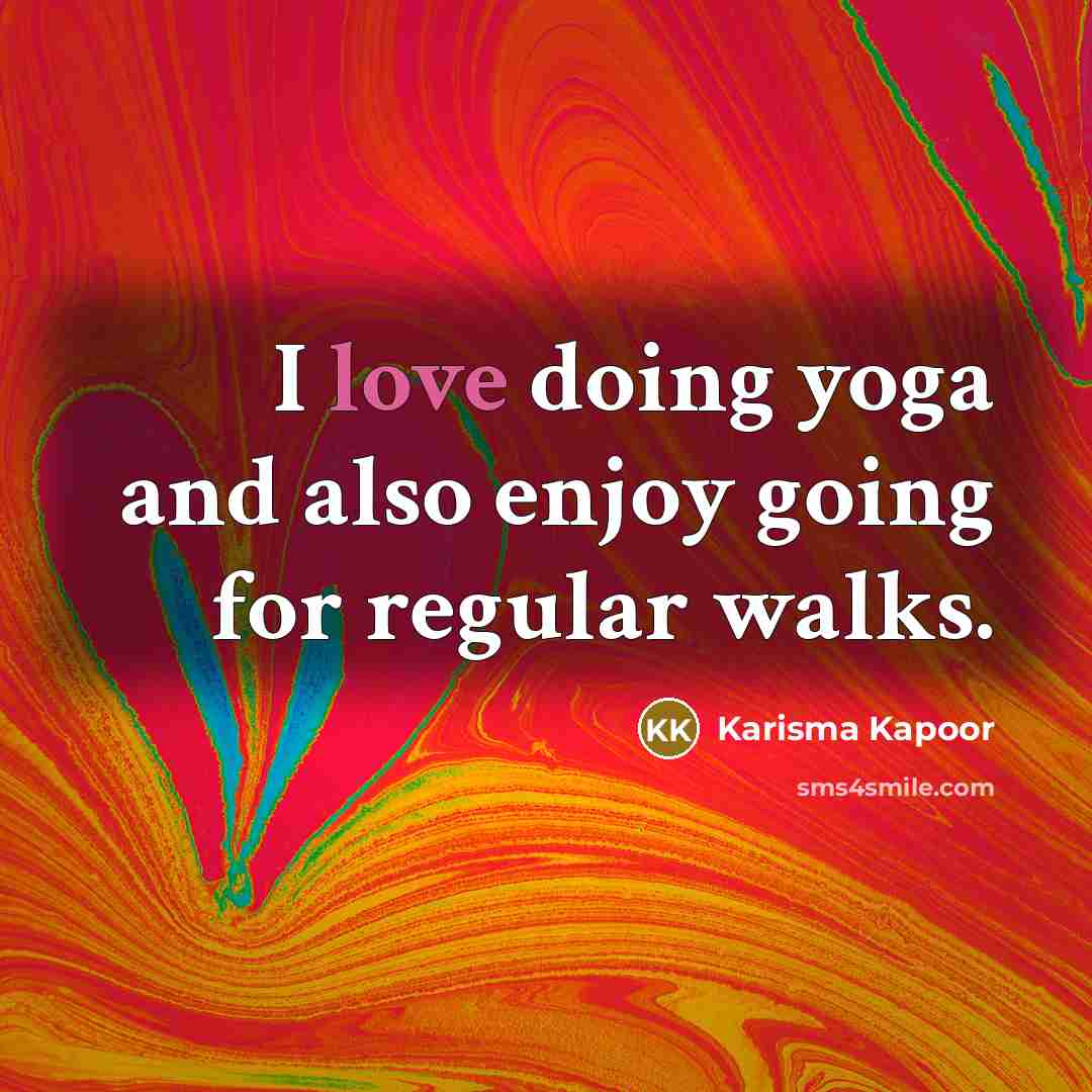 “I love doing yoga and also enjoy going for regular…” quote by Karisma Kapoor