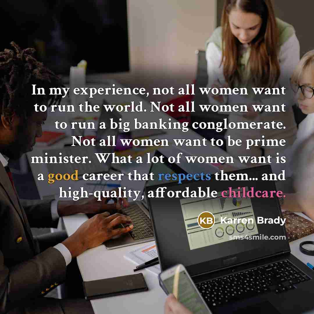 “In my experience, not all women want to run the…” quote by Karren Brady
