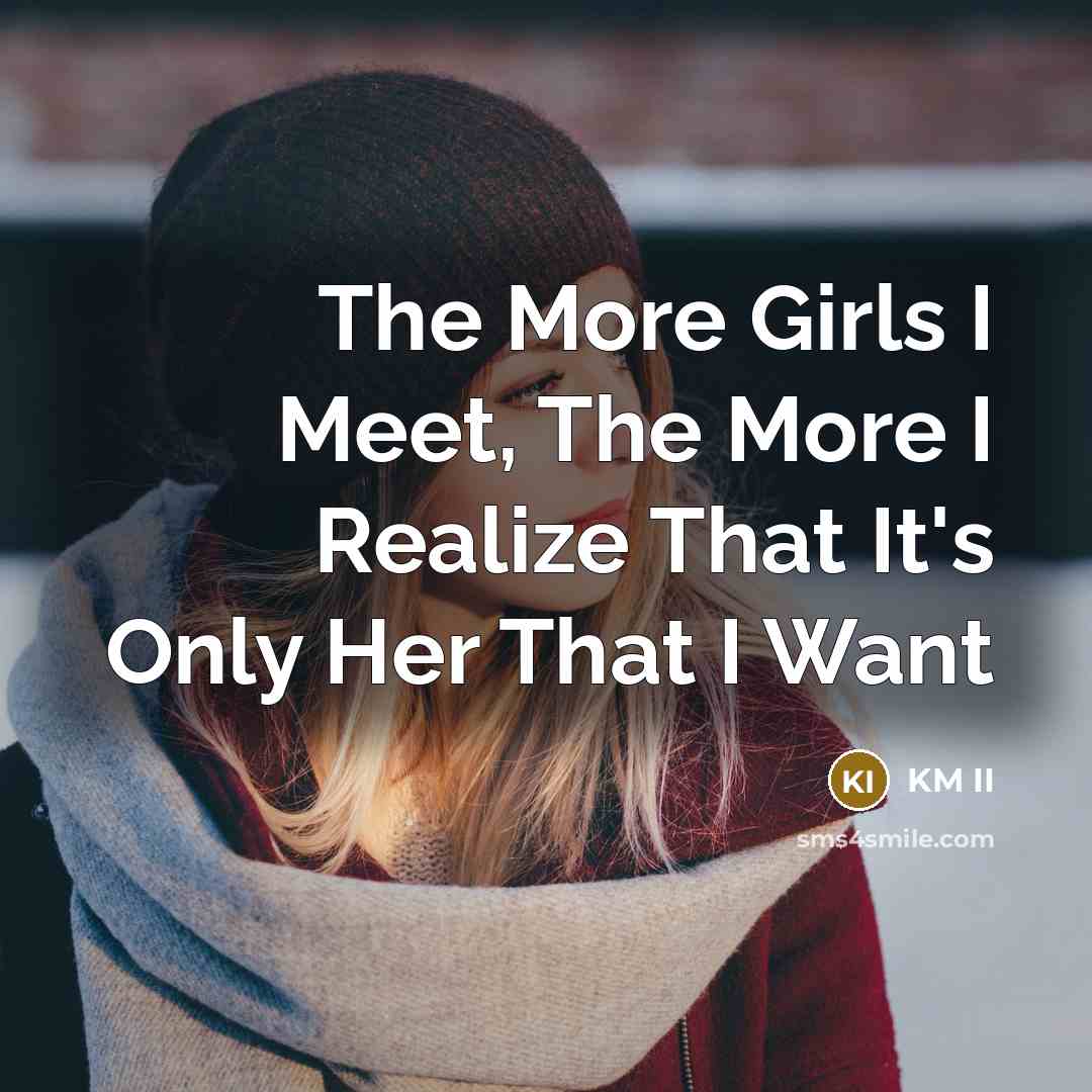 “The More Girls I Meet, The More I Realize That…” quote by KM II