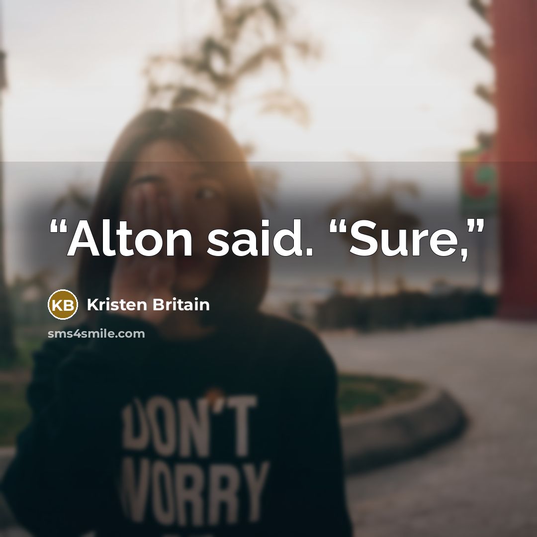 “Alton said. “Sure,” quote by Kristen Britain