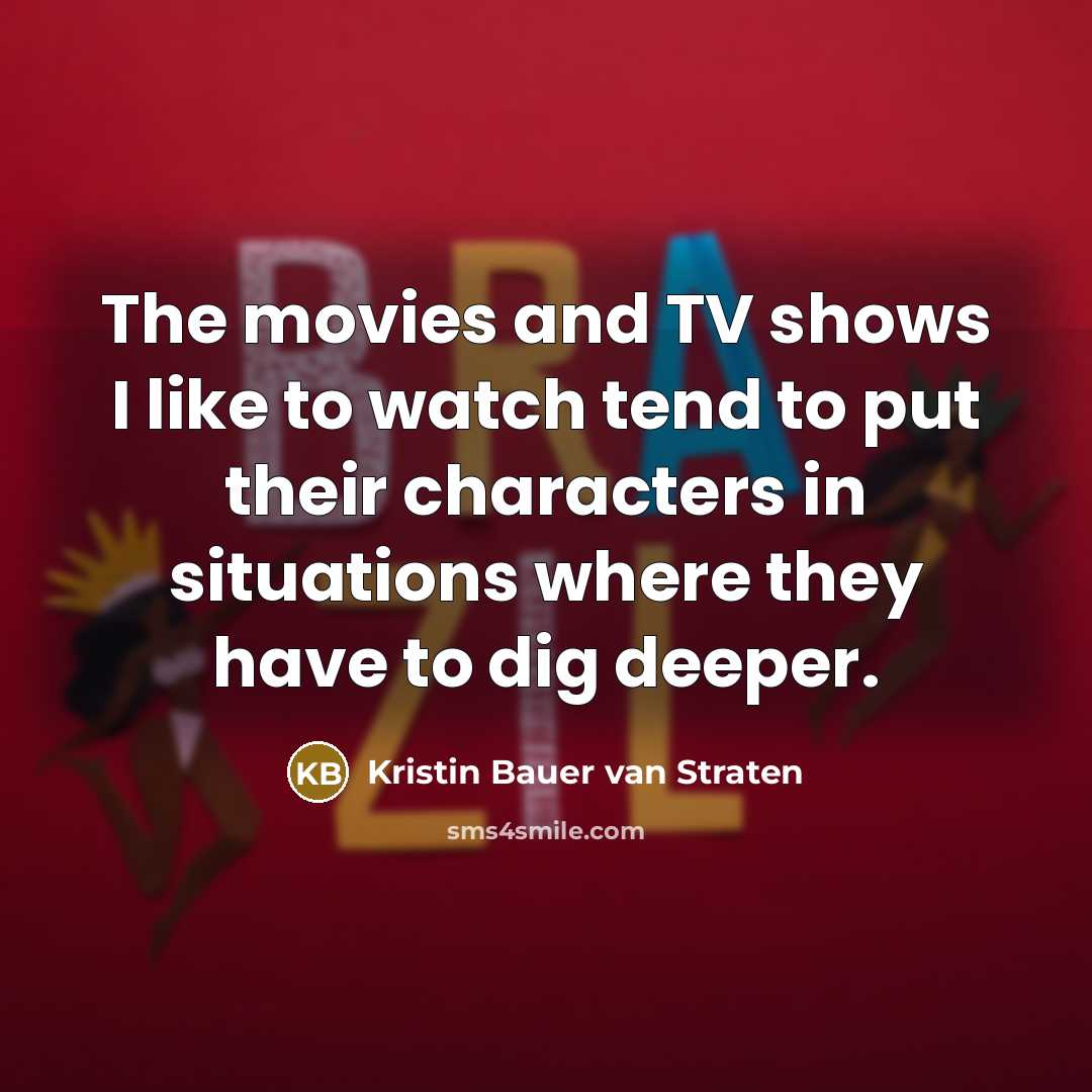 “The movies and TV shows I like to watch tend…” quote by Kristin Bauer van Straten