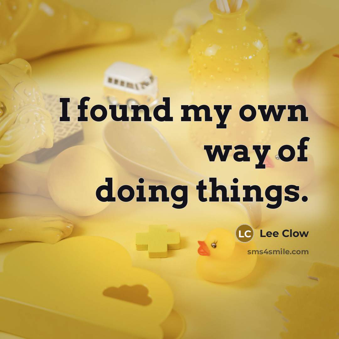 “I found my own way of doing things.…” quote by Lee Clow