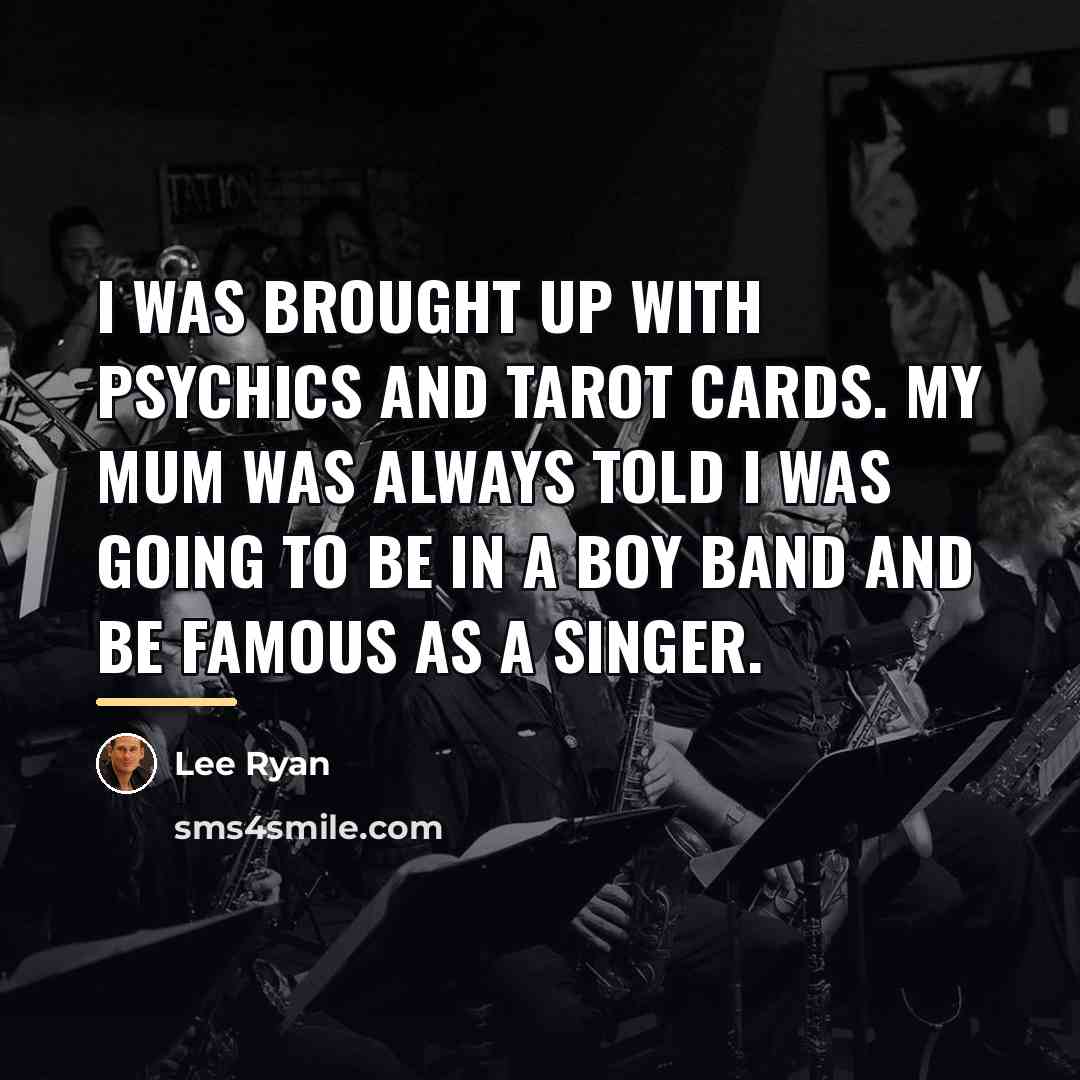“I was brought up with psychics and tarot cards. My…” quote by Lee Ryan
