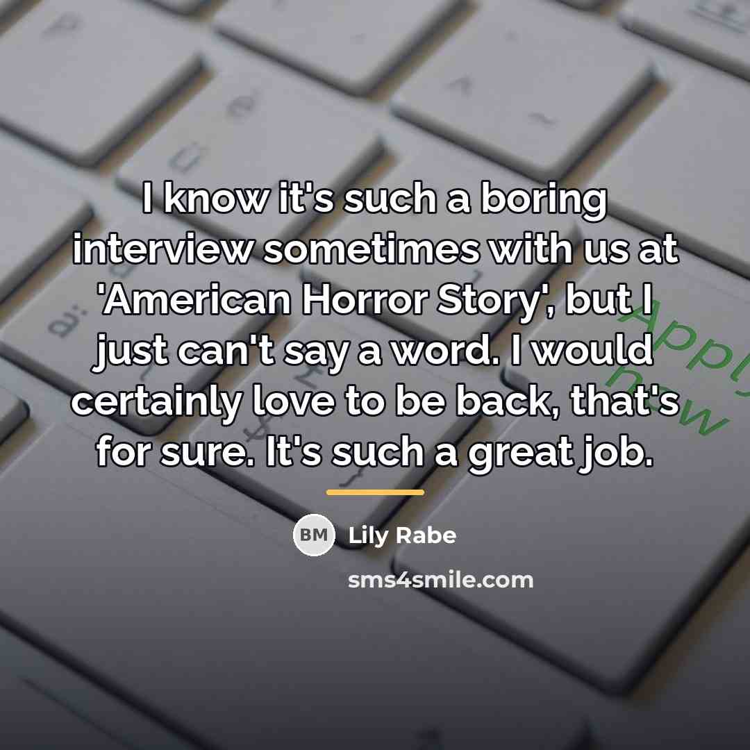 “I know it's such a boring interview sometimes with us…” quote by Lily Rabe