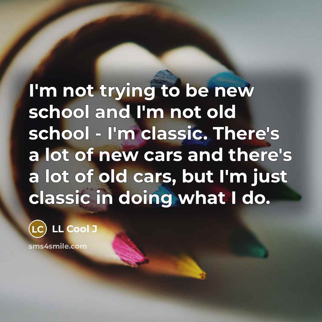 “I'm not trying to be new school and I'm not…” quote by LL Cool J