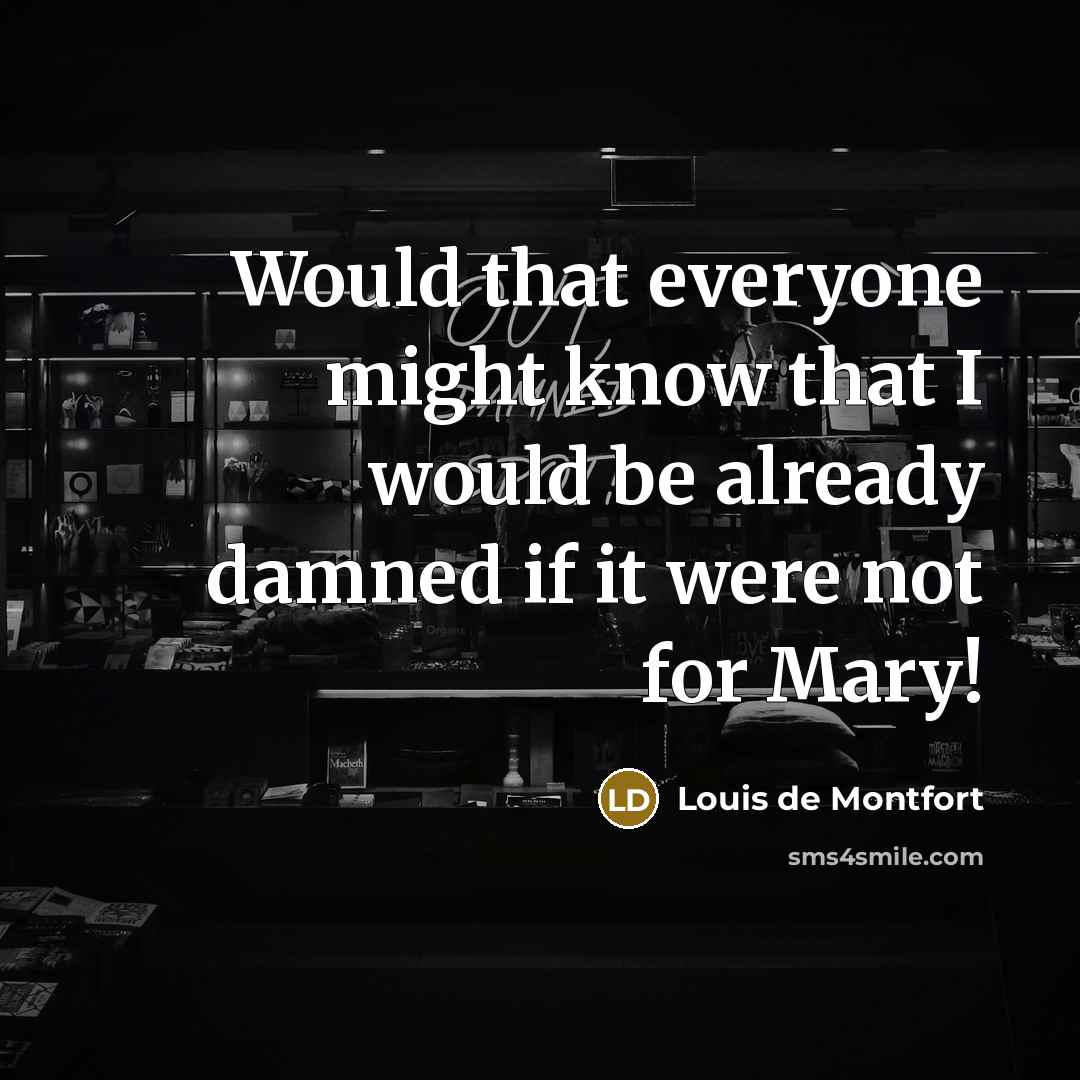 “Would that everyone might know that I would be already…” quote by Louis de Montfort