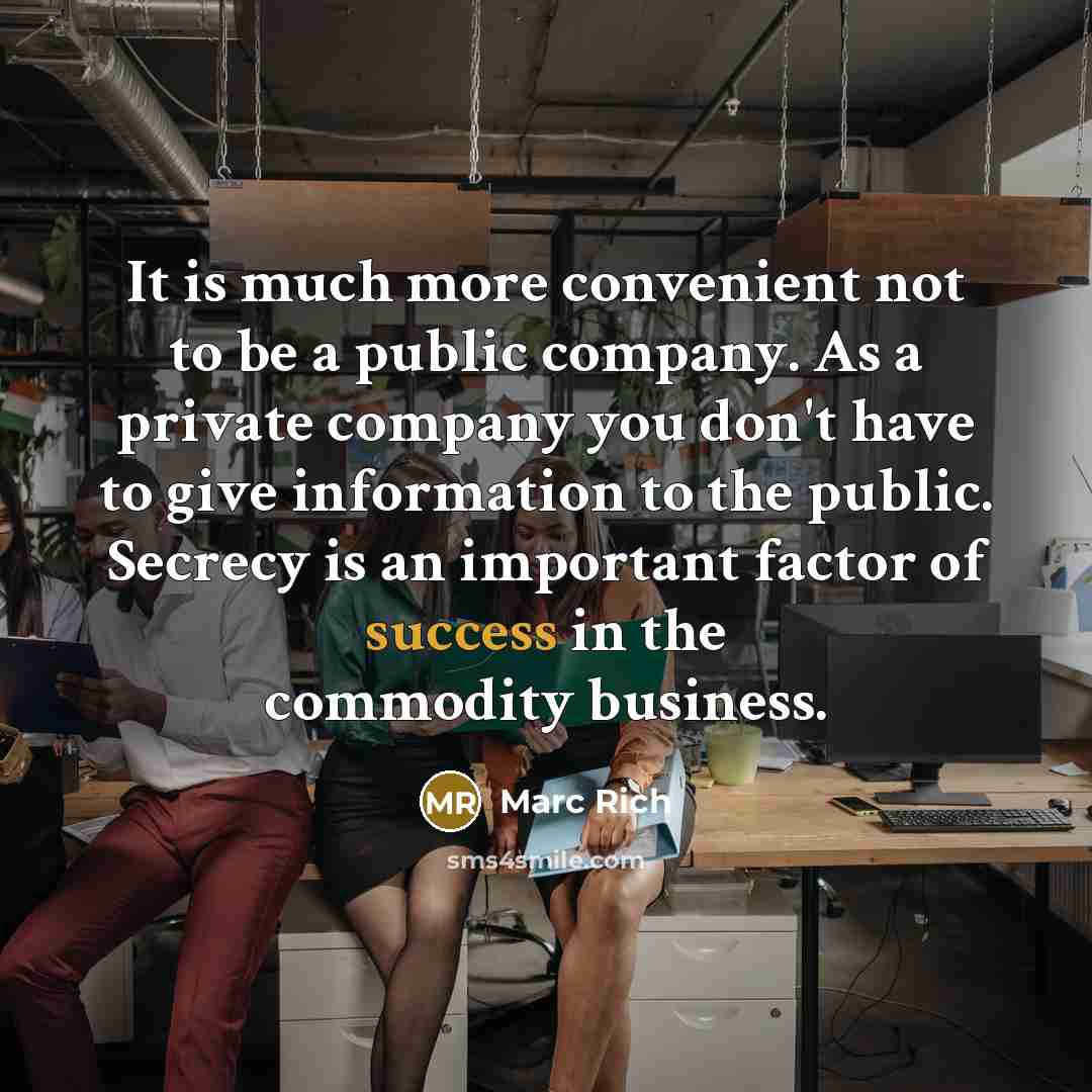 “It is much more convenient not to be a public…” quote by Marc Rich