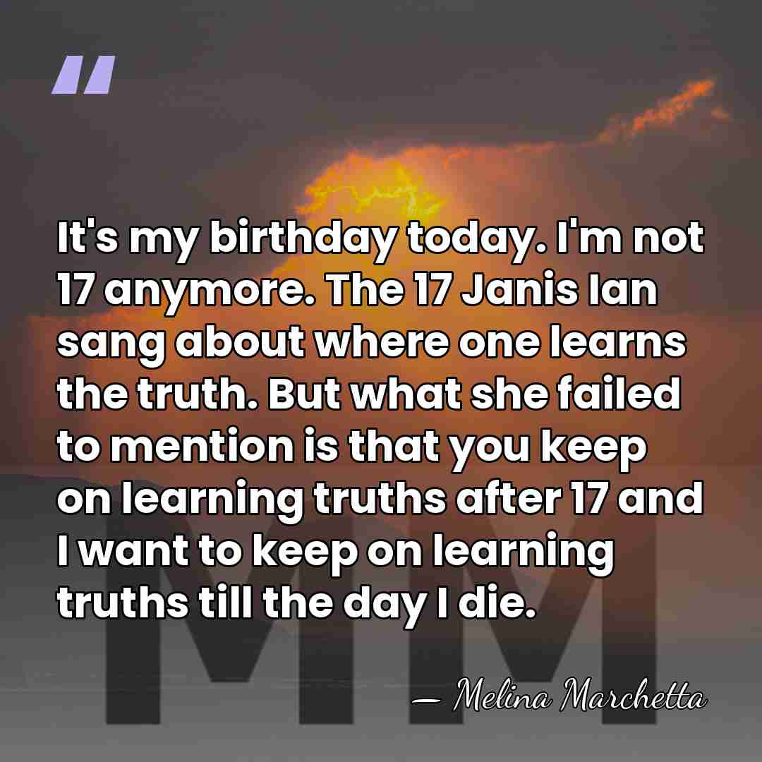 It's my birthday today. I'm not 17 anymore. The 17 Janis Ian&hellip; - Melina Marchetta