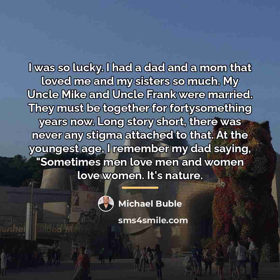 “I was so lucky. I had a dad and a…” quote by Michael Buble