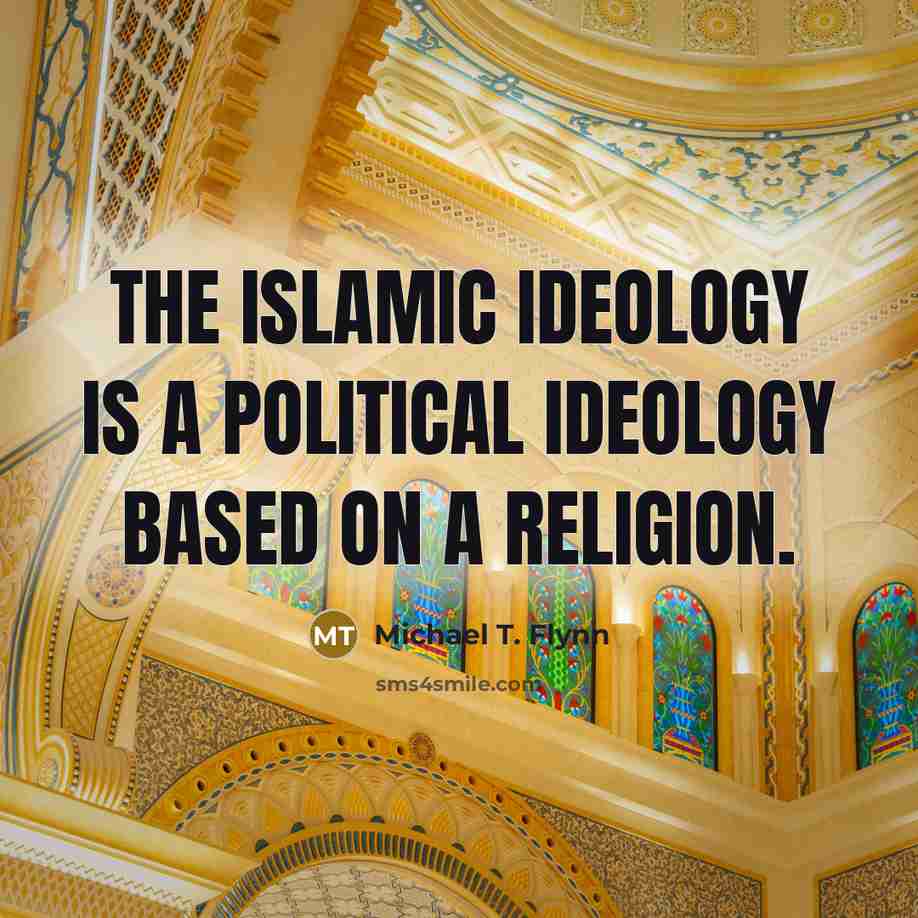 “The Islamic ideology is a political ideology based on a…” quote by Michael T. Flynn
