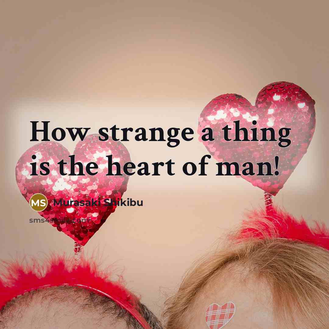 “How strange a thing is the heart of man!…” quote by Murasaki Shikibu