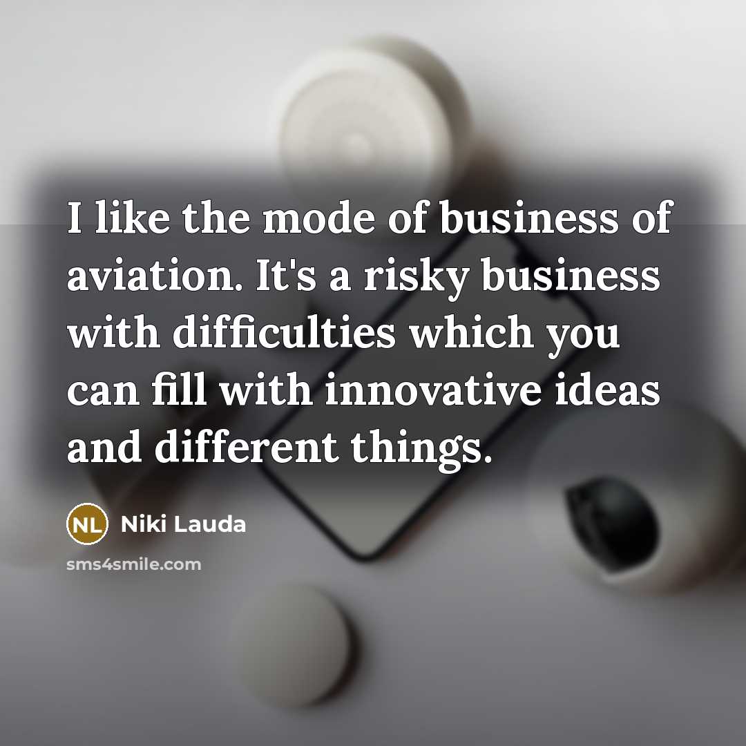 “I like the mode of business of aviation. It's a…” quote by Niki Lauda