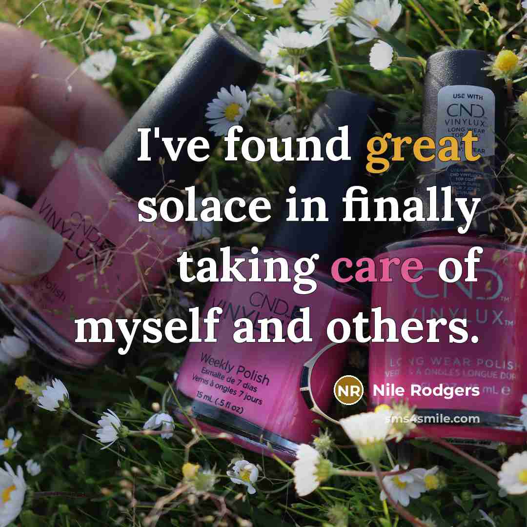 “I've found great solace in finally taking care of myself…” quote by Nile Rodgers