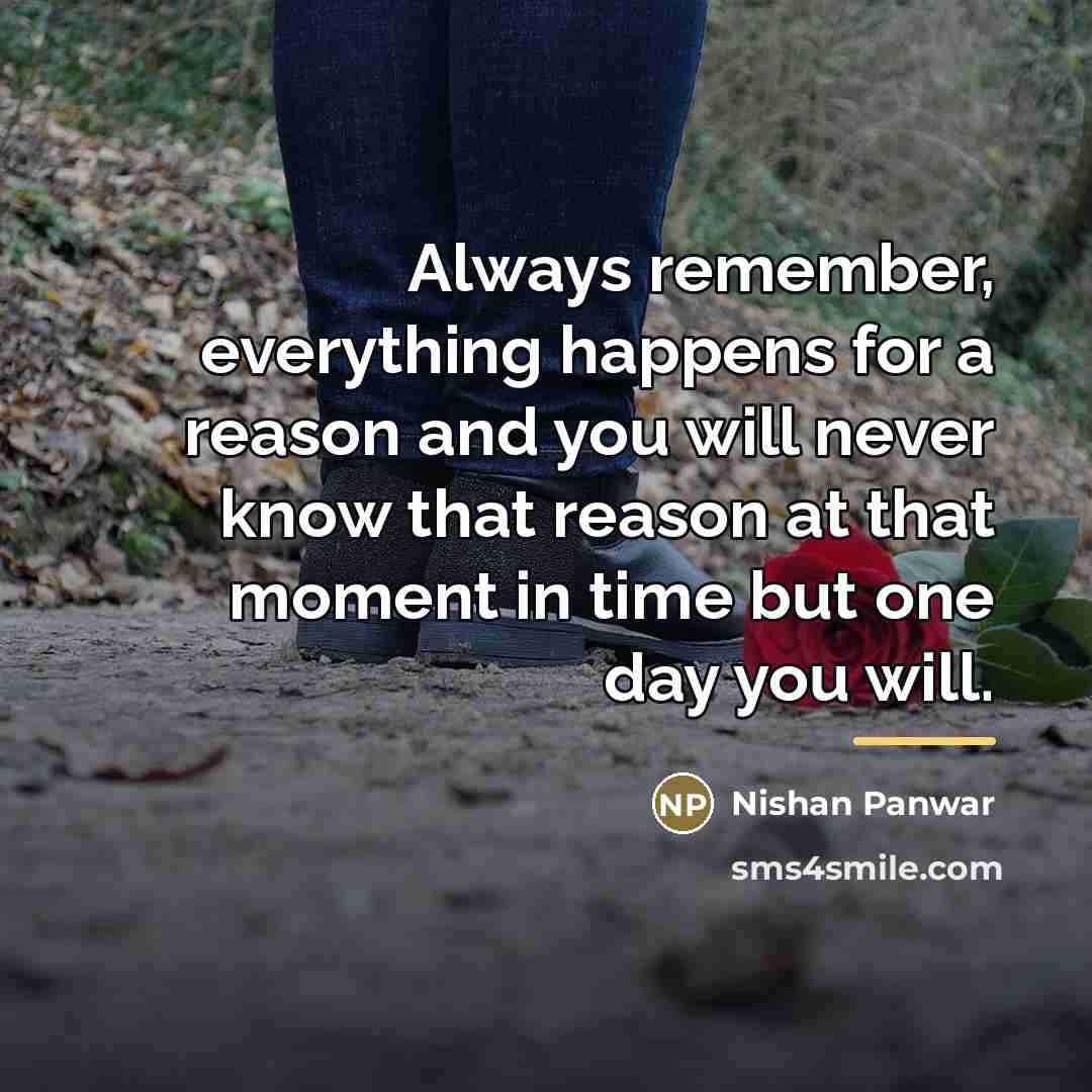 “Always remember, everything happens for a reason and you will…” quote by Nishan Panwar