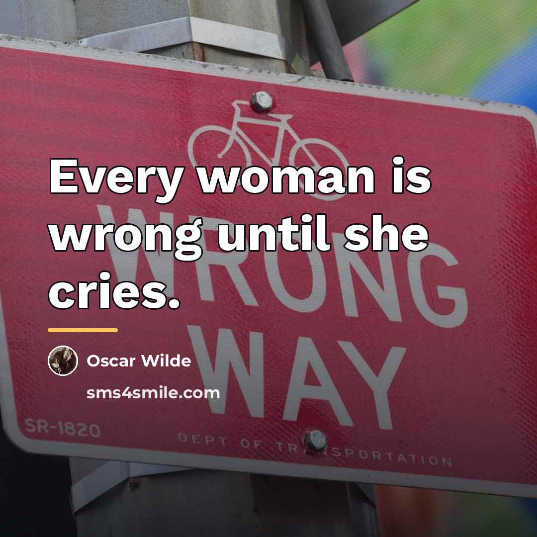 “Every woman is wrong until she cries.…” quote by Oscar Wilde