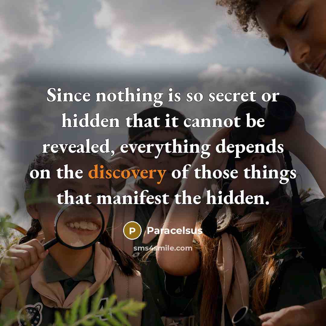 “Since nothing is so secret or hidden that it cannot…” quote by Paracelsus