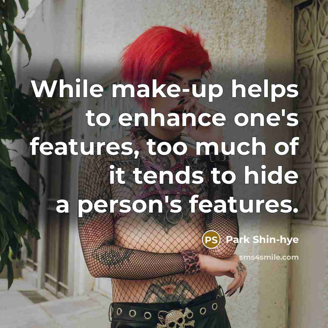 “While make-up helps to enhance one's features, too much of…” quote by Park Shin-hye