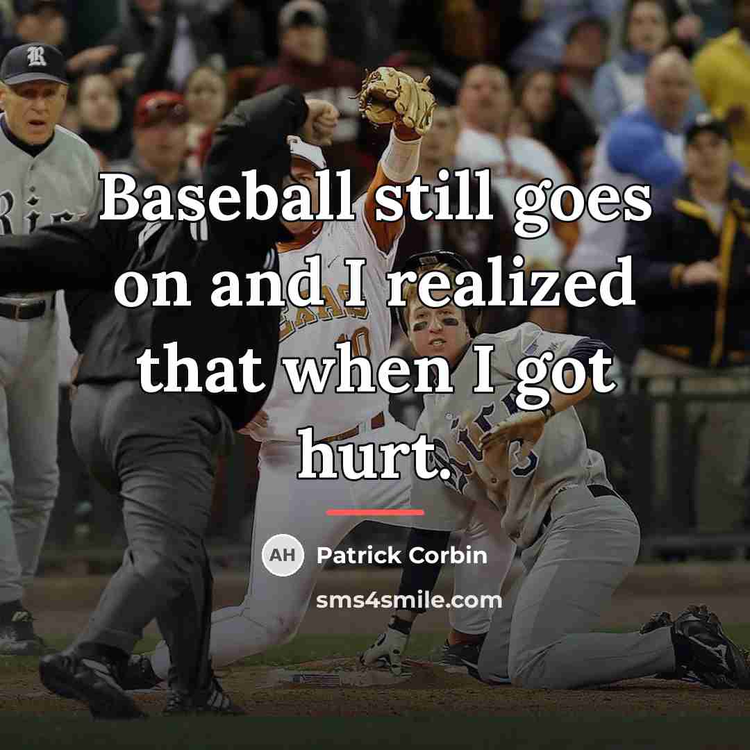 “Baseball still goes on and I realized that when I…” quote by Patrick Corbin