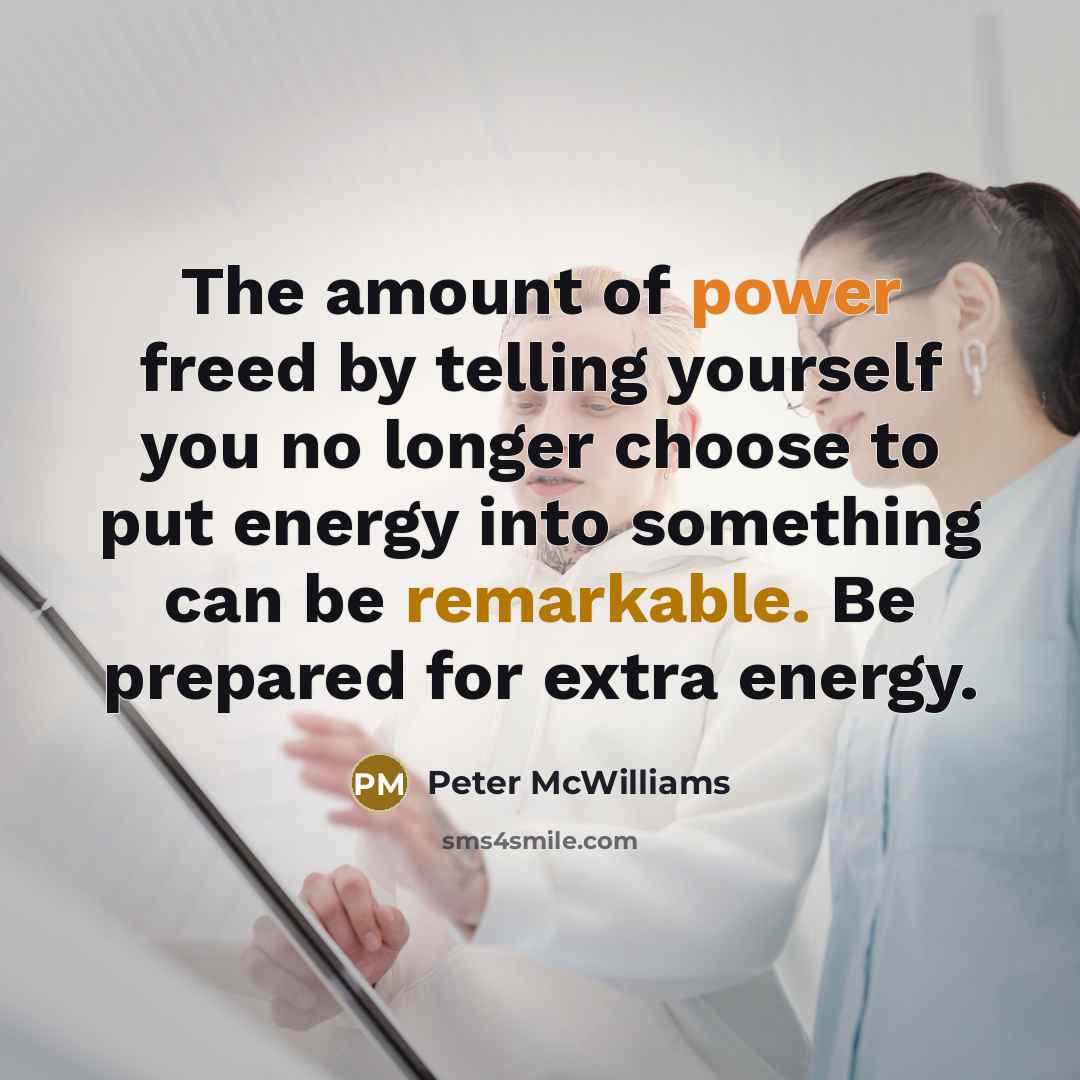 “The amount of power freed by telling yourself you no…” quote by Peter McWilliams