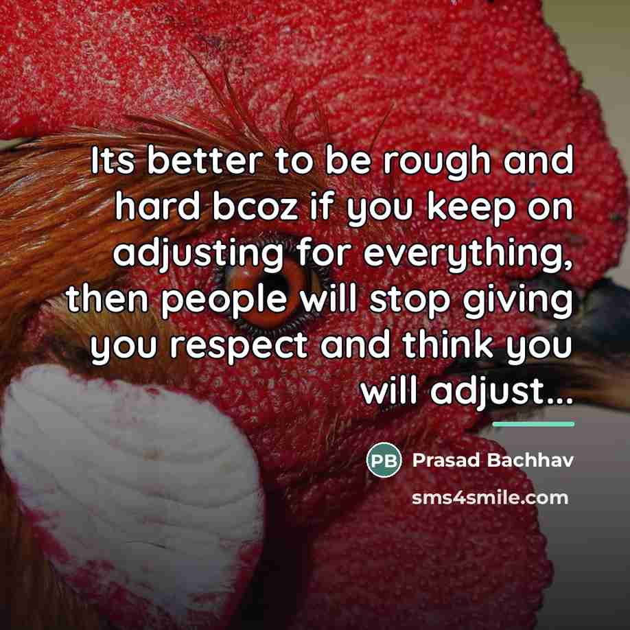 “Its better to be rough and hard bcoz if you…” quote by Prasad Bachhav