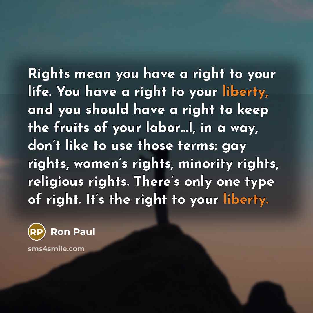 “Rights mean you have a right to your life. You…” quote by Ron Paul