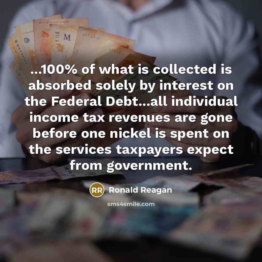 “...100% of what is collected is absorbed solely by interest…” quote by Ronald Reagan