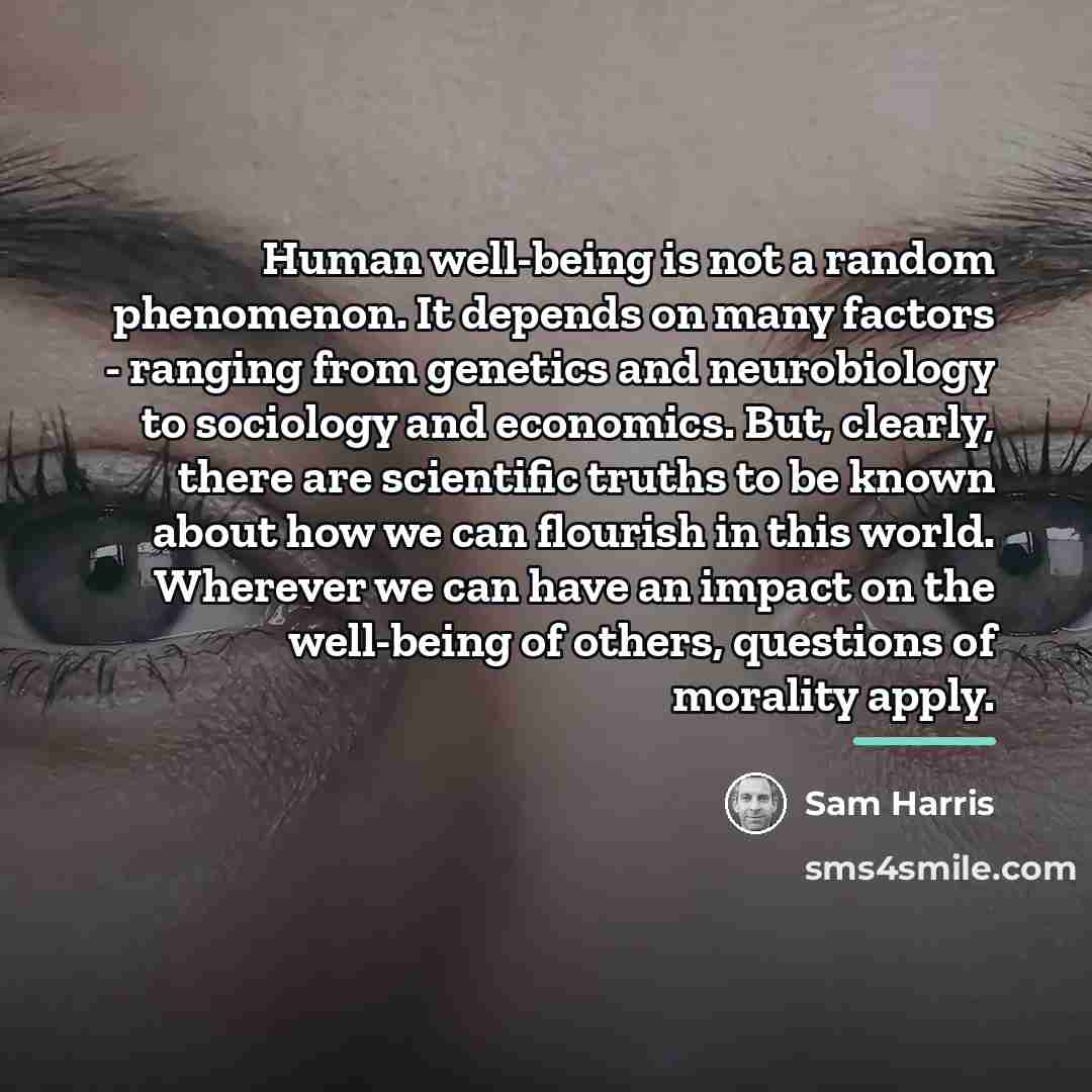 “Human well-being is not a random phenomenon. It depends on…” quote by Sam Harris