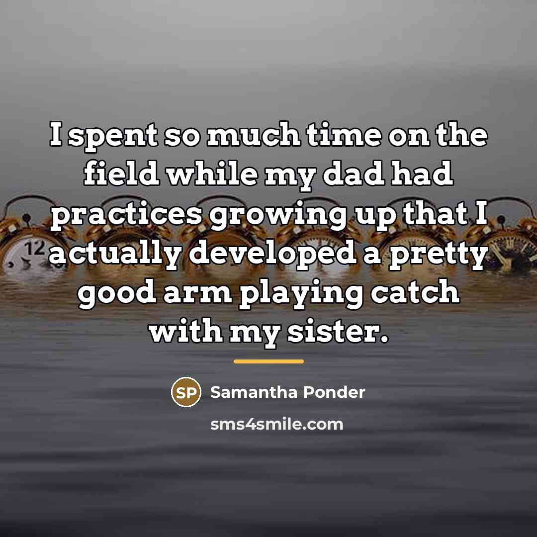 “I spent so much time on the field while my…” quote by Samantha Ponder